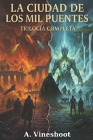 La Ciudad de los Mil Puentes: Trilogía Completa (Edición Deluxe) (Spanish Edition) B0G2L8ZPQ9 Book Cover