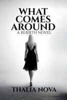 What Comes Around: A Rebirth Revenge Story (The What Goes Around Duet) 9916437246 Book Cover