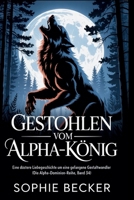 Gestohlen vom Alpha-König (German Edition) B0GPL18GVP Book Cover