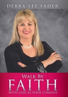 Walk By Faith: With God as Your Compass 1662895127 Book Cover
