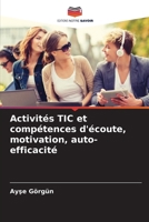 Activités TIC et compétences d'écoute, motivation, auto-efficacité 6206635376 Book Cover
