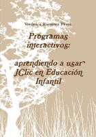 Programas interactivos: aprendiendo a usar JClic en Educaci?n Infantil 0244753873 Book Cover