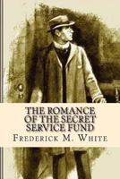 The Romance of the Secret Service Fund 1545068801 Book Cover