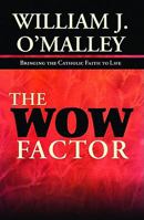 The WOW Factor: Bringing the Catholic Faith to Life 1570759278 Book Cover