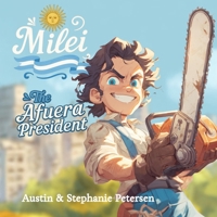 Milei: The Afuera President B0FT9F2KJN Book Cover