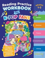 Reading Practice Workbook for K-Pop Fans Grades 1-2 : A Vocabulary, Sight Word, and Reading Comprehension Learning Adventure! 1965636802 Book Cover