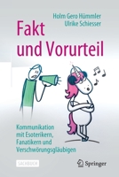 Fakt und Vorurteil: Kommunikation mit Esoterikern, Fanatikern und Verschwörungsgläubigen 366263208X Book Cover