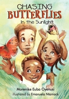 CHASING BUTTERFLIES IN THE SUNLIGHT 1953685072 Book Cover