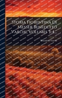 Storia Fiorentina Di Messer Benedetto Varchi, Volumes 3-4... 127847109X Book Cover