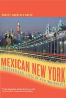 Mexican New York: Transnational Lives of New Immigrants 0520244133 Book Cover