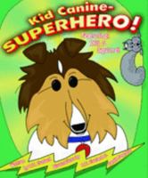 Kid Canine - Superhero! 097853171X Book Cover