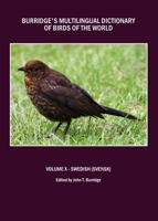 Burridge's Multilingual Dictionary of Birds of the World: Volume X Swedish (Svensk) 1443817414 Book Cover