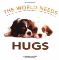The World Needs Hugs 1856487377 Book Cover