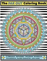 The Far Out Coloring Book: 33 Original Artworks - Including Mandalas, Psychedelia, Sacred Geometry and More . . . 153544813X Book Cover