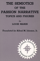 Semiotics of the Passion Narrative Topics and Figures (The Pittsburgh theological monograph series ; 25) 0915138239 Book Cover