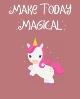 Make Today Magical: Unicorn Wide Ruled Composition Notebook B083XX4JJT Book Cover