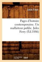 Pages D'Histoire Contemporaine. Un Malfaiteur Public. Jules Ferry, (A0/00d.1886) 2012760910 Book Cover