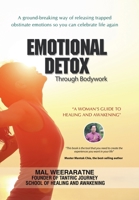 Emotional Detox Through Bodywork: A Woman's Guide to Healing and Awakening 1504994159 Book Cover