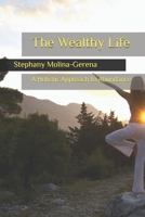The Wealthy Life: A Holistic Approach to Abundance (Rhema of Light) B0DWXYQSBB Book Cover