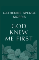 God Knew Me First B0GPJ7PRST Book Cover
