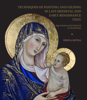 Techniques of Painting and Gilding in Late Medieval and Early Renaissance Italy : Egg Tempera and Gold-Leaf on Wood Panel 1761450956 Book Cover