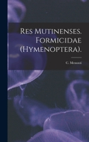 Res Mutinenses. Formicidae (Hymenoptera) 1013942728 Book Cover