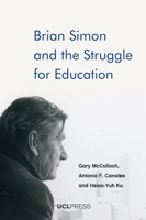 Brian Simon and the Struggle for Education 1787359824 Book Cover