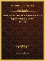 Recherches Sur La Composition Et La Signification De L'Oeuf (1870) 116024121X Book Cover