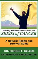 Setting Yourself Apart from the Seeds of Cancer: A Natural Health and Survival Guide 9769529117 Book Cover