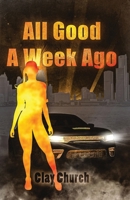 All Good A Week Ago: In My Lifetime Series 1637513240 Book Cover