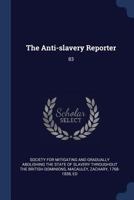 The Anti-slavery Reporter: 83 1376957426 Book Cover