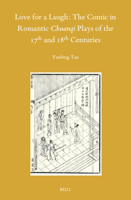 Love for a Laugh: The Comic in Romantic Chuanqi Plays of the 17th and 18th Centuries 900454772X Book Cover