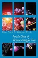 Periodic Chart of Virtuous Living for Teens: One Element at a Time 147872806X Book Cover