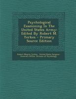 Psychological Examining In The United States Army: Edited By Robert M. Yerkes 1016907842 Book Cover