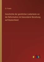 Geschichte der geistlichen Liedertexte vor der Reformation mit besonderer Beziehung auf Deutschland 3368030302 Book Cover