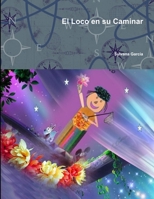 El Loco en su Caminar 132934328X Book Cover