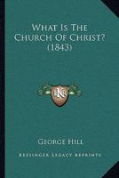 What Is the Church of Christ? 1148256598 Book Cover