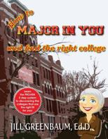 How to Major in You and Find the Right College 1479300721 Book Cover