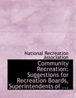 Community Recreation: Suggestions for Recreation Boards 1018227261 Book Cover