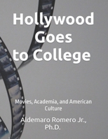 Hollywood Goes to College: Movies, Academia, and American Culture B09R38NRYB Book Cover