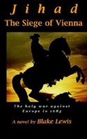Jihad: Eugene of Savoy and the Siege of Vienna 0978518209 Book Cover