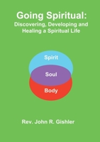 Going Spiritual: Discovering, Developing and Healing a Spiritual Life 1775212718 Book Cover