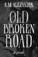 Old Broken Road 0989602249 Book Cover