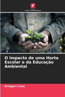 O Impacto de uma Horta Escolar e da Educação Ambiental (Portuguese Edition) 6209768261 Book Cover