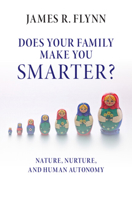 Does Your Family Make You Smarter?: Nature, Nurture, and Human Autonomy 1316604462 Book Cover