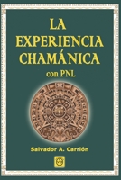 LA EXPERIENCIA CHAMÁNICA con PNL 8493579793 Book Cover