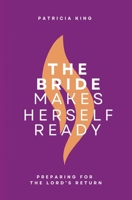 The Bride Makes Herself Ready: Updated Edition 1621665550 Book Cover