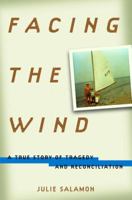 Facing the Wind: A True Story of Tragedy and Reconciliation 0375759409 Book Cover