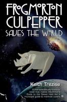 Frogmorton Culpepper Saves the World 0993247253 Book Cover