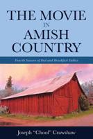 The Movie in Amish Country: Fourth Season of Bed and Breakfast Fables 1098000870 Book Cover
